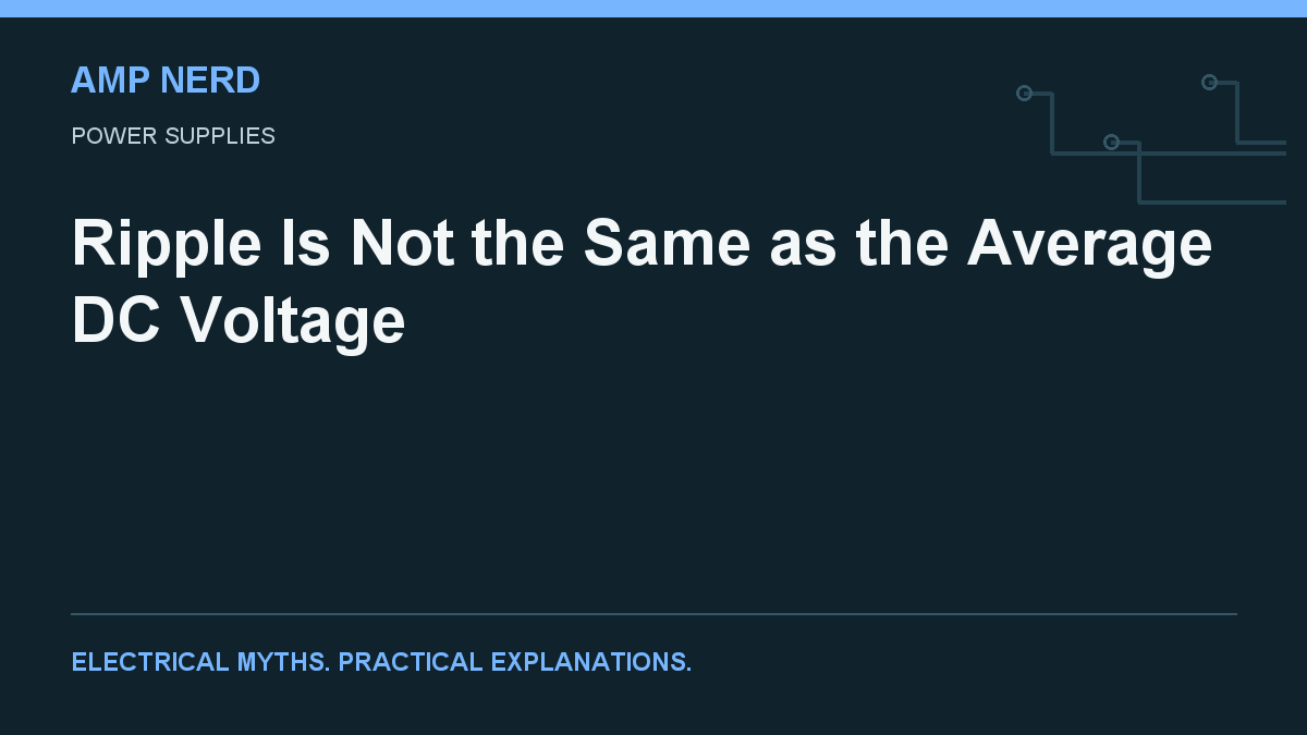Amp Nerd article cover: Ripple Is Not the Same as the Average DC Voltage