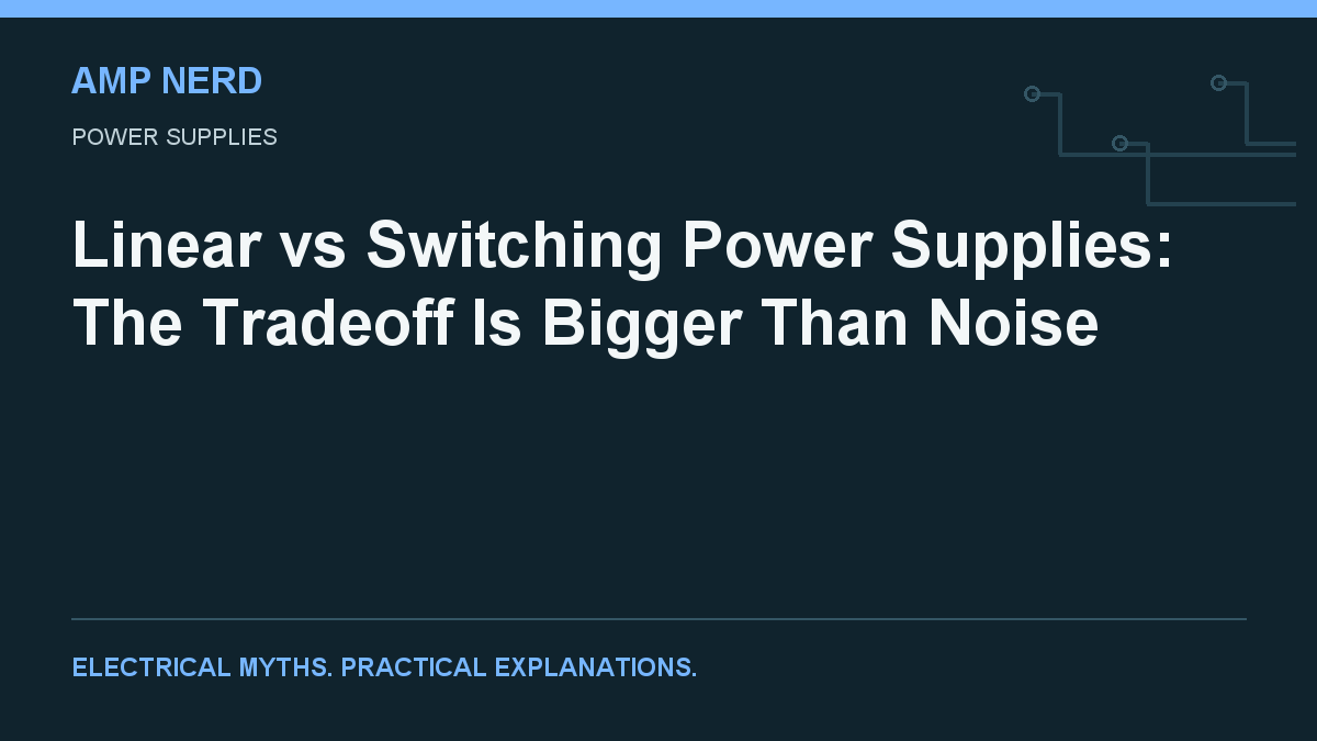 Amp Nerd article cover: Linear vs Switching Power Supplies: The Tradeoff Is Bigger Than Noise