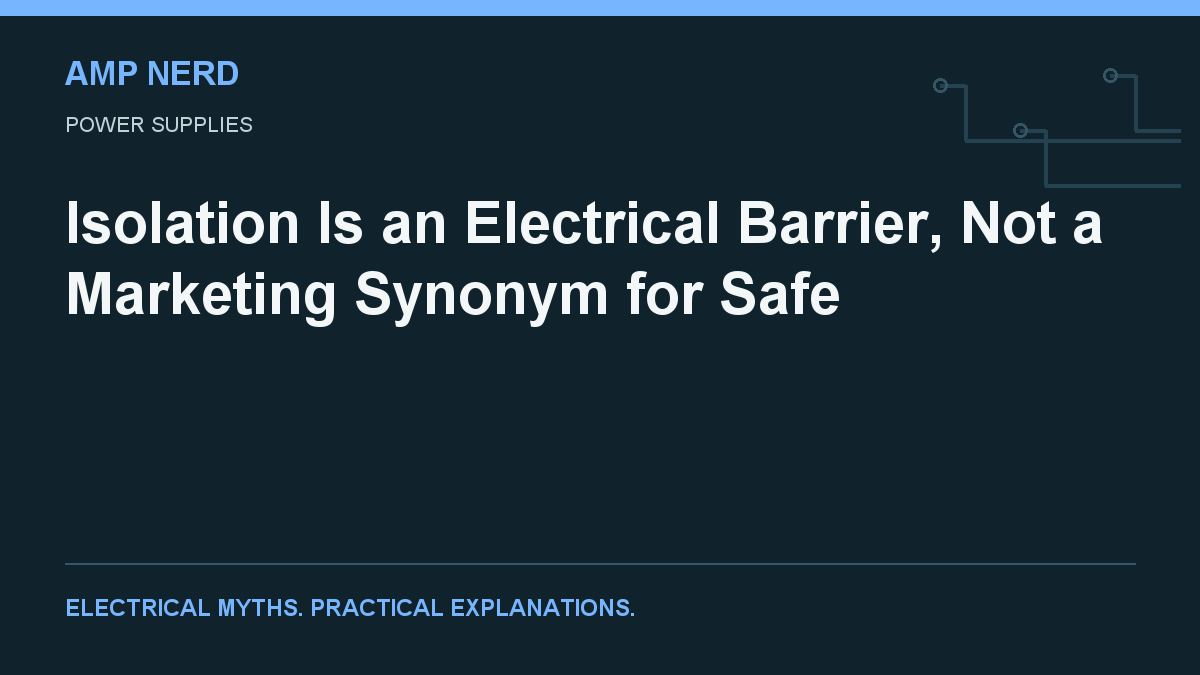 Amp Nerd article cover: Isolation Is an Electrical Barrier, Not a Marketing Synonym for Safe