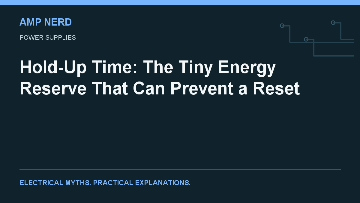 Amp Nerd article cover: Hold-Up Time: The Tiny Energy Reserve That Can Prevent a Reset