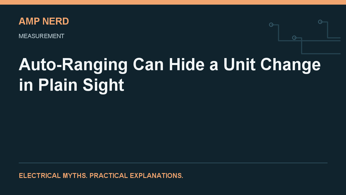 Amp Nerd article cover: Auto-Ranging Can Hide a Unit Change in Plain Sight