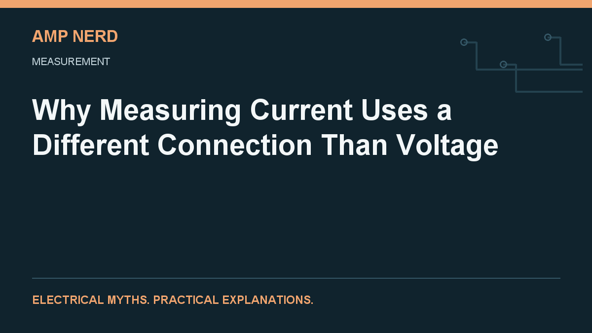 Amp Nerd article cover: Why Measuring Current Uses a Different Connection Than Voltage
