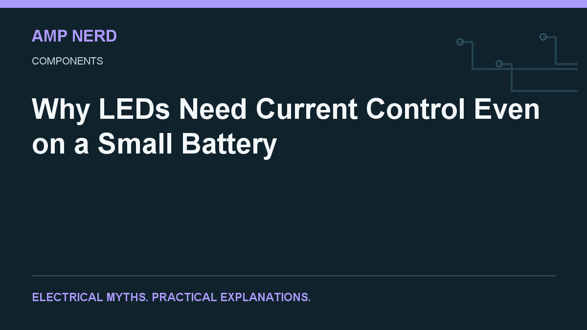 Amp Nerd article cover: Why LEDs Need Current Control Even on a Small Battery