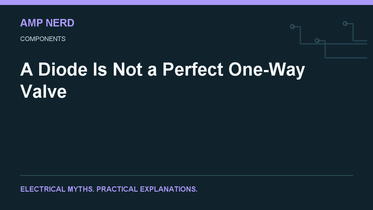 Amp Nerd article cover: A Diode Is Not a Perfect One-Way Valve