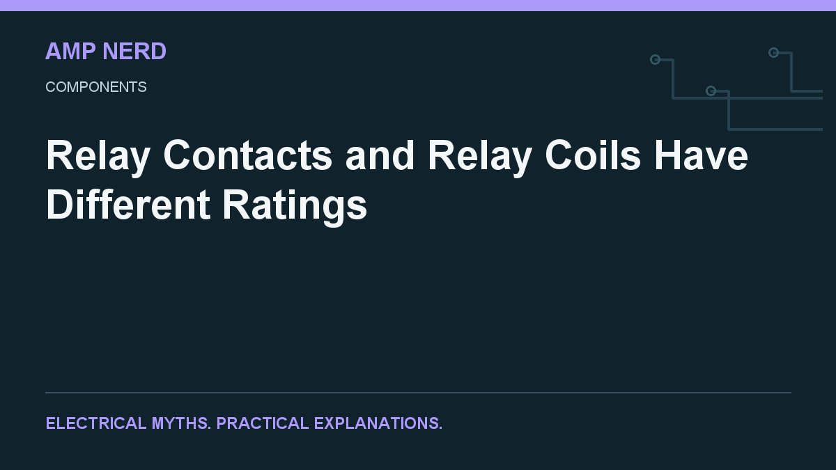 Amp Nerd article cover: Relay Contacts and Relay Coils Have Different Ratings
