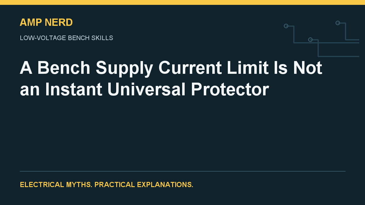 Amp Nerd article cover: A Bench Supply Current Limit Is Not an Instant Universal Protector