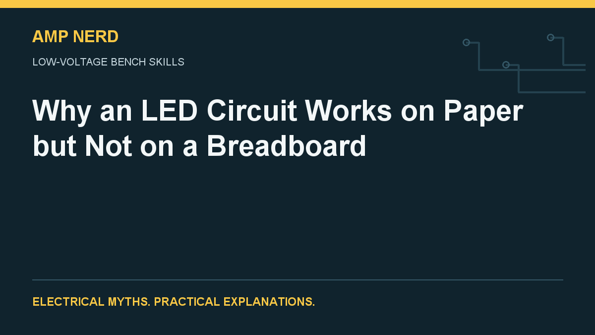 Amp Nerd article cover: Why an LED Circuit Works on Paper but Not on a Breadboard