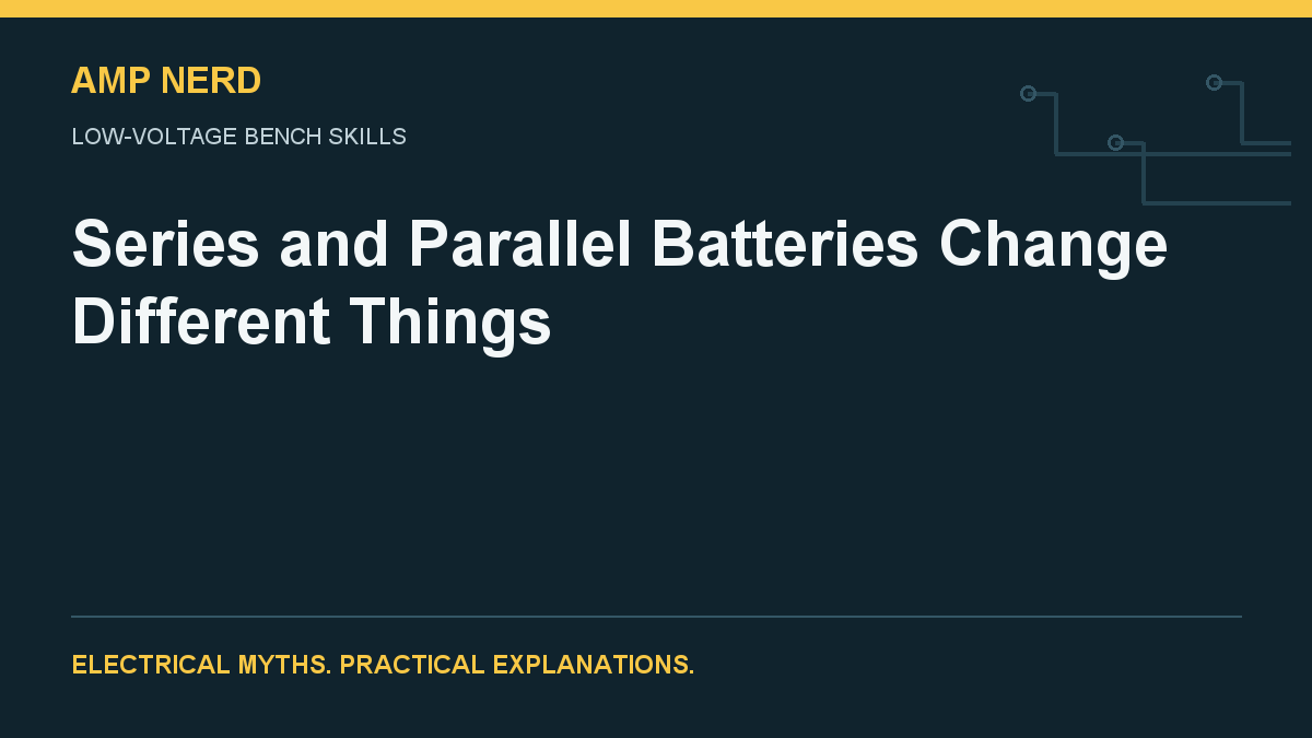 Amp Nerd article cover: Series and Parallel Batteries Change Different Things