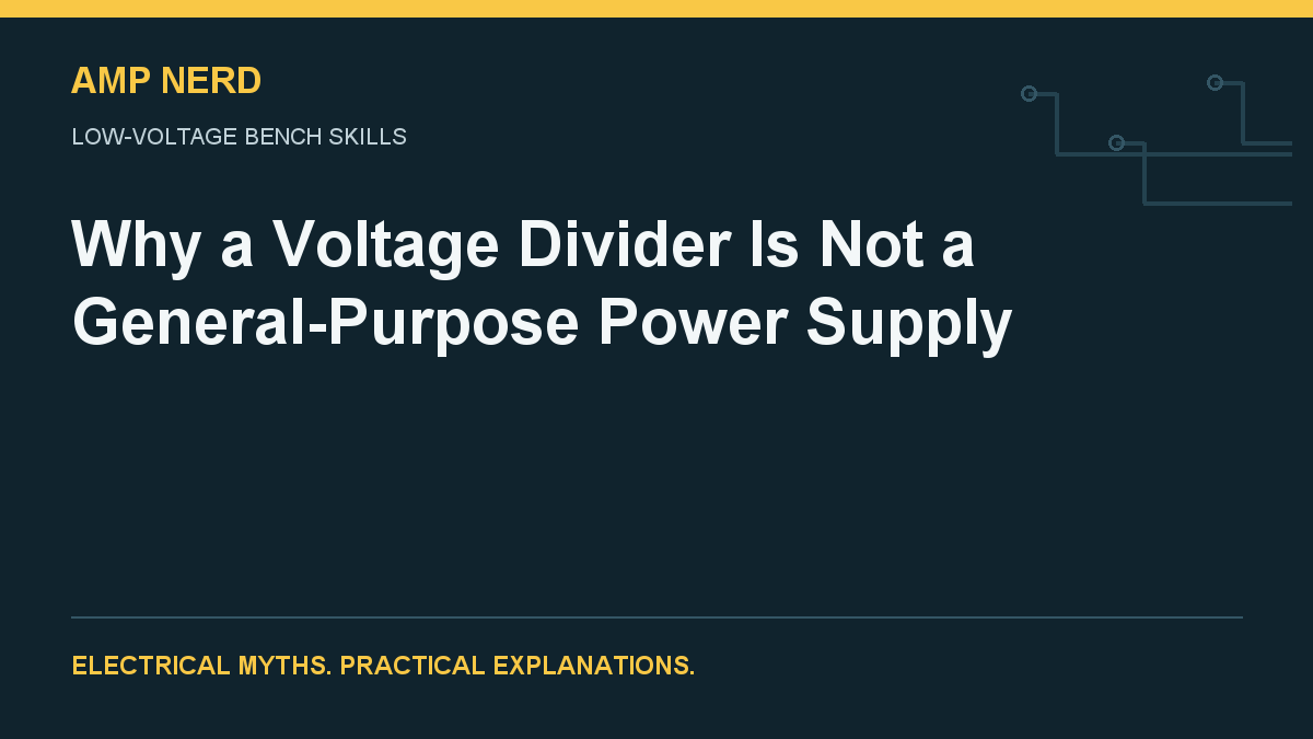 Amp Nerd article cover: Why a Voltage Divider Is Not a General-Purpose Power Supply