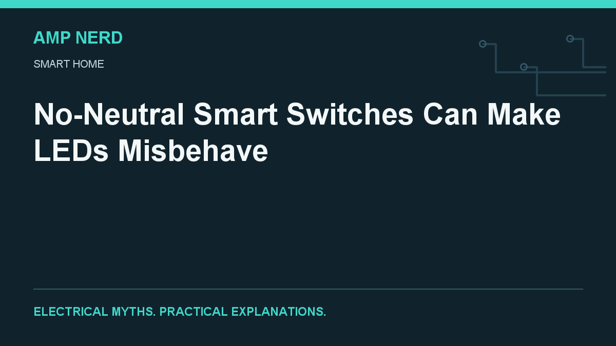 Amp Nerd article cover: No-Neutral Smart Switches Can Make LEDs Misbehave