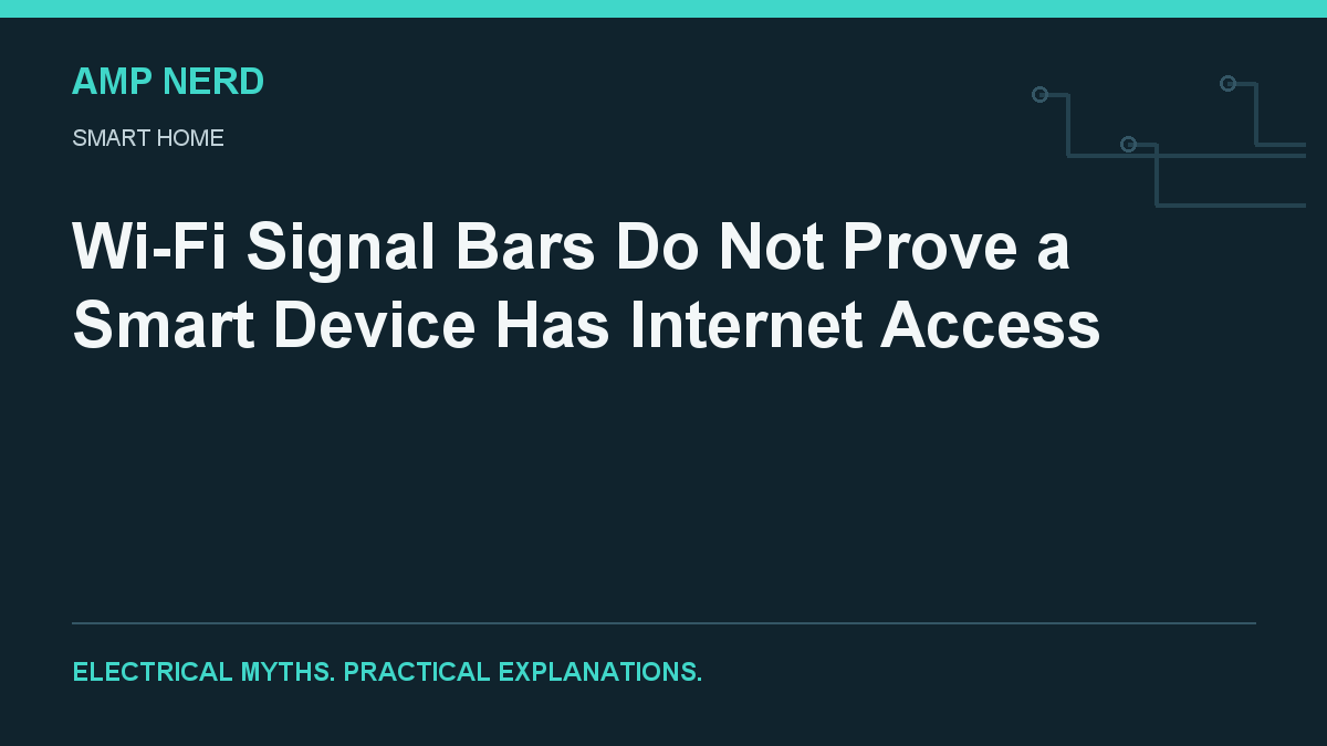 Amp Nerd article cover: Wi-Fi Signal Bars Do Not Prove a Smart Device Has Internet Access