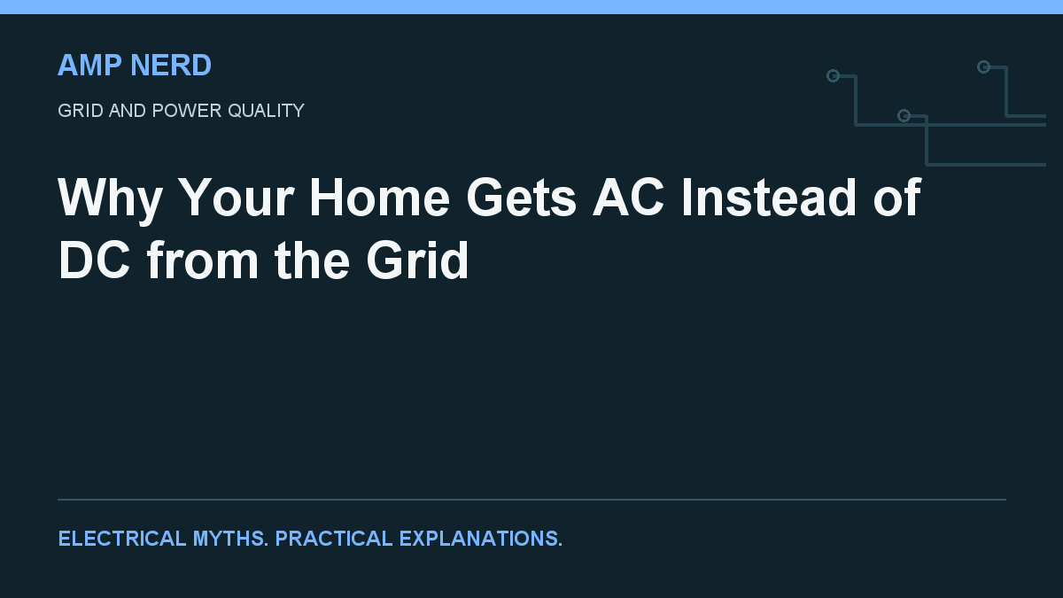 Amp Nerd article cover: Why Your Home Gets AC Instead of DC from the Grid
