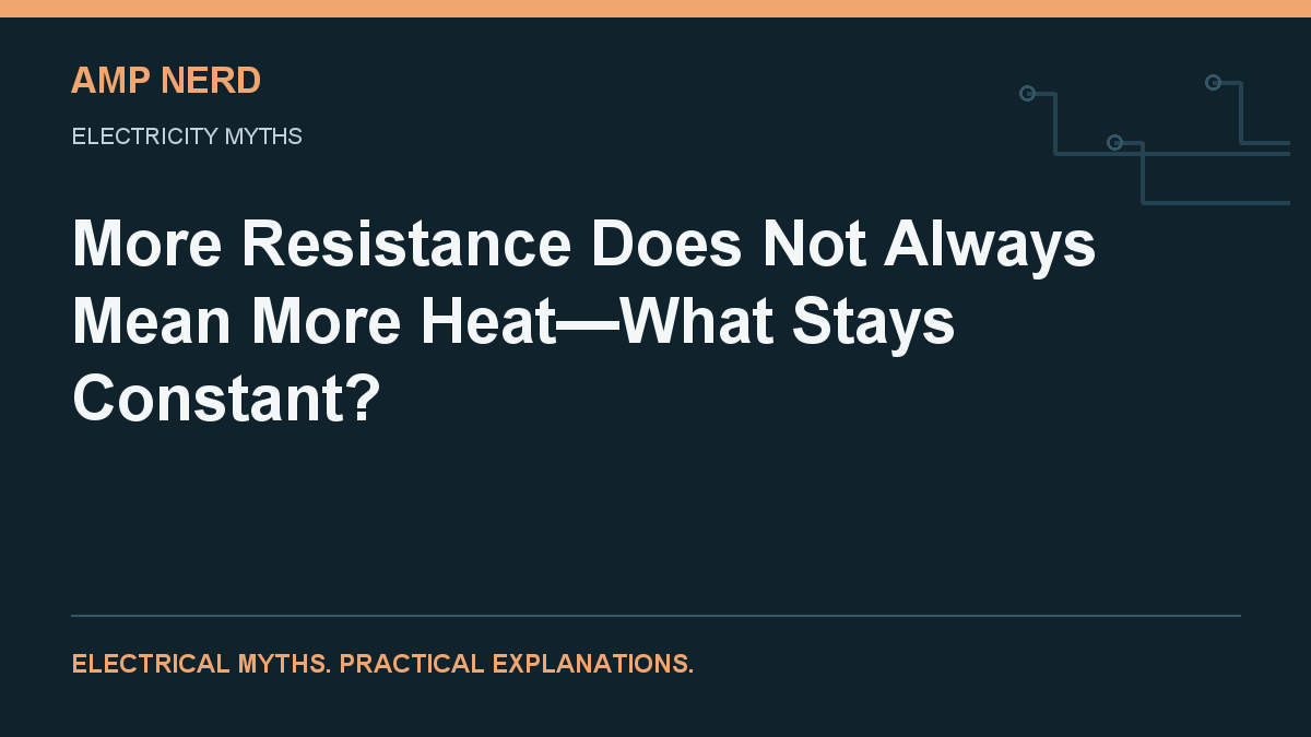 Amp Nerd article cover: More Resistance Does Not Always Mean More Heat—What Stays Constant?