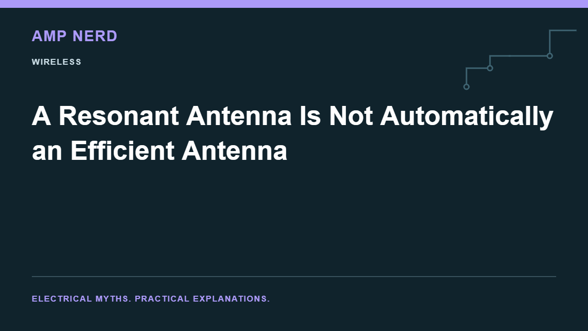 Amp Nerd article cover: A Resonant Antenna Is Not Automatically an Efficient Antenna