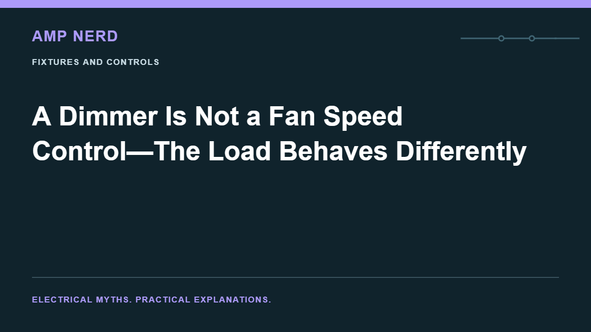 Amp Nerd article cover: A Dimmer Is Not a Fan Speed Control—The Load Behaves Differently