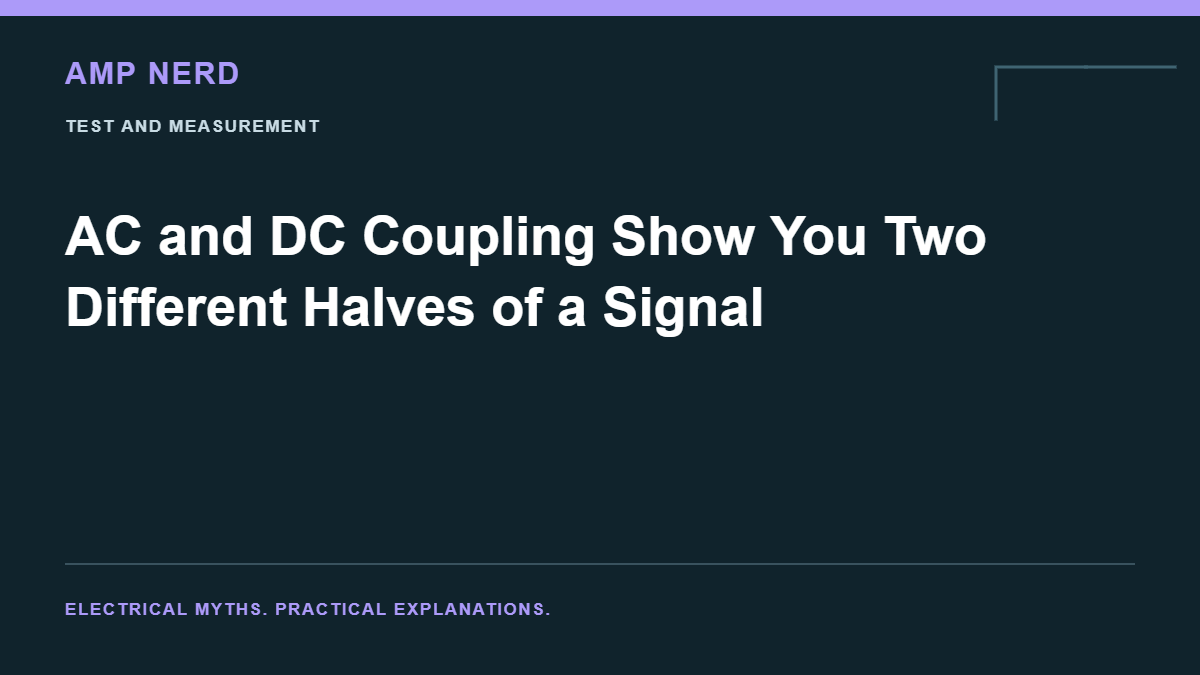 Amp Nerd article cover: AC and DC Coupling Show You Two Different Halves of a Signal