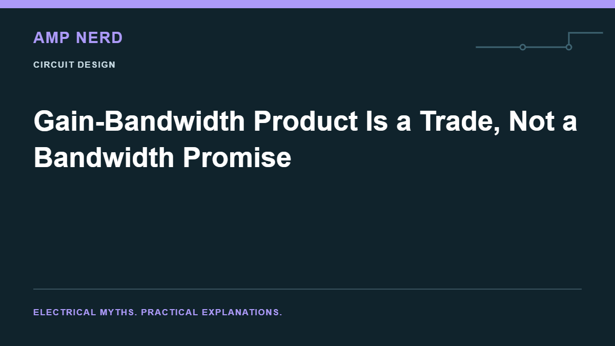 Amp Nerd article cover: Gain-Bandwidth Product Is a Trade, Not a Bandwidth Promise