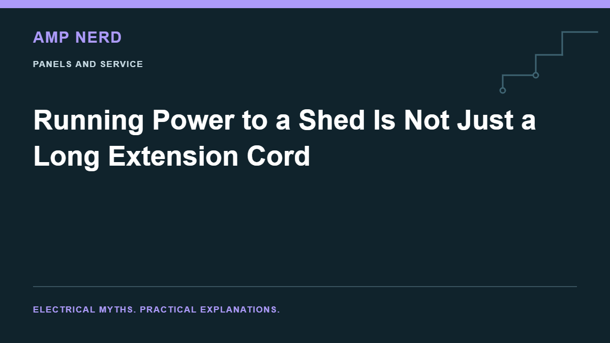 Amp Nerd article cover: Running Power to a Shed Is Not Just a Long Extension Cord
