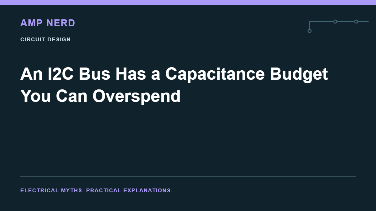 Amp Nerd article cover: An I2C Bus Has a Capacitance Budget You Can Overspend
