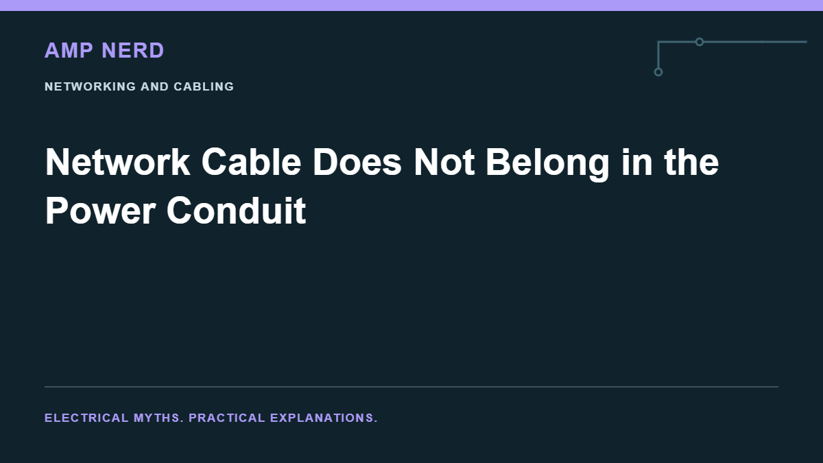 Amp Nerd article cover: Network Cable Does Not Belong in the Power Conduit
