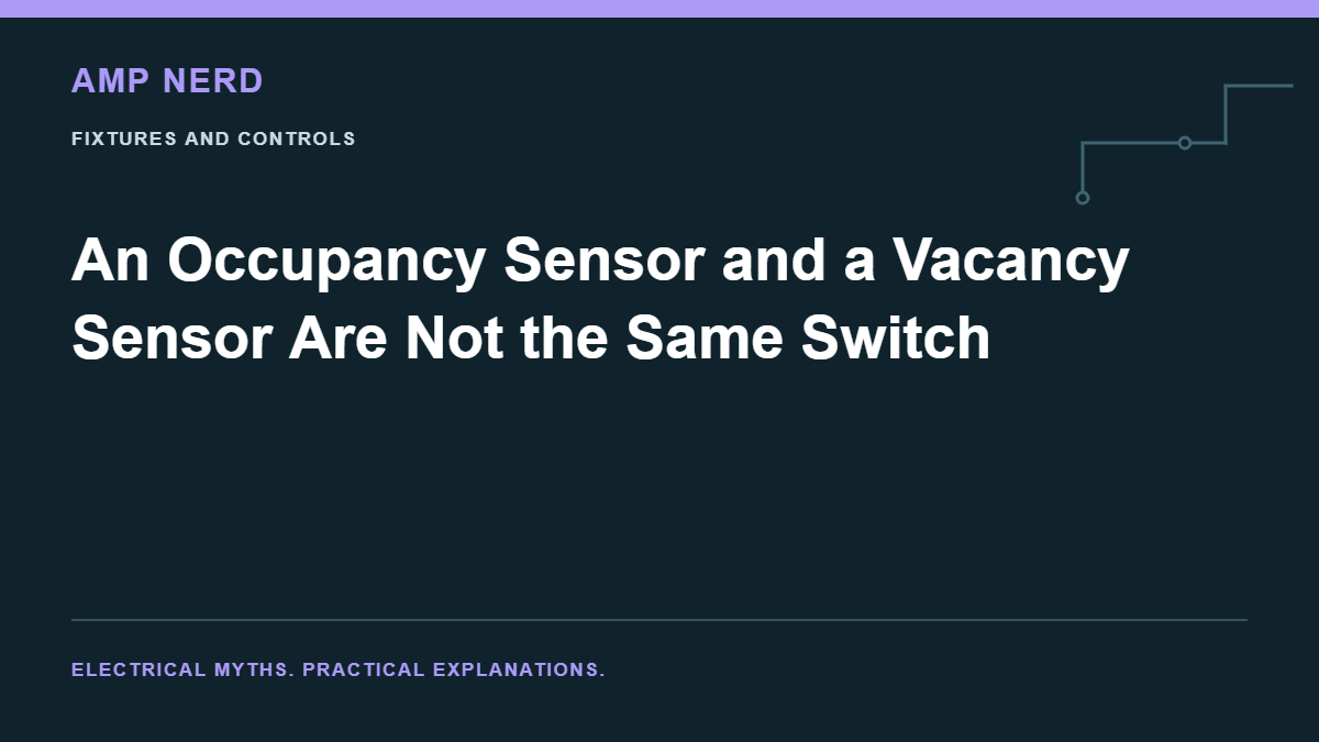 Amp Nerd article cover: An Occupancy Sensor and a Vacancy Sensor Are Not the Same Switch