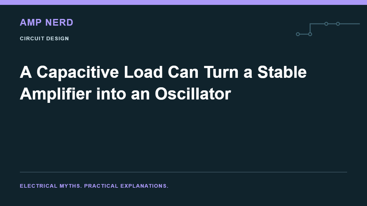 Amp Nerd article cover: A Capacitive Load Can Turn a Stable Amplifier into an Oscillator