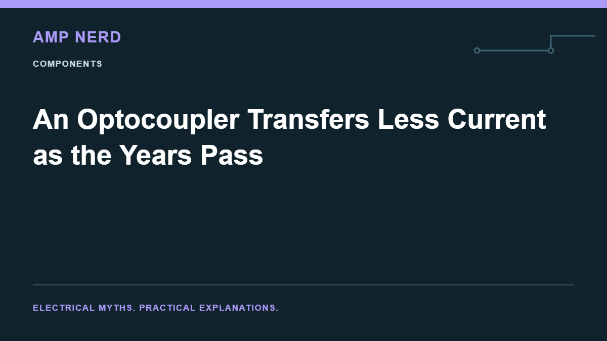 Amp Nerd article cover: An Optocoupler Transfers Less Current as the Years Pass