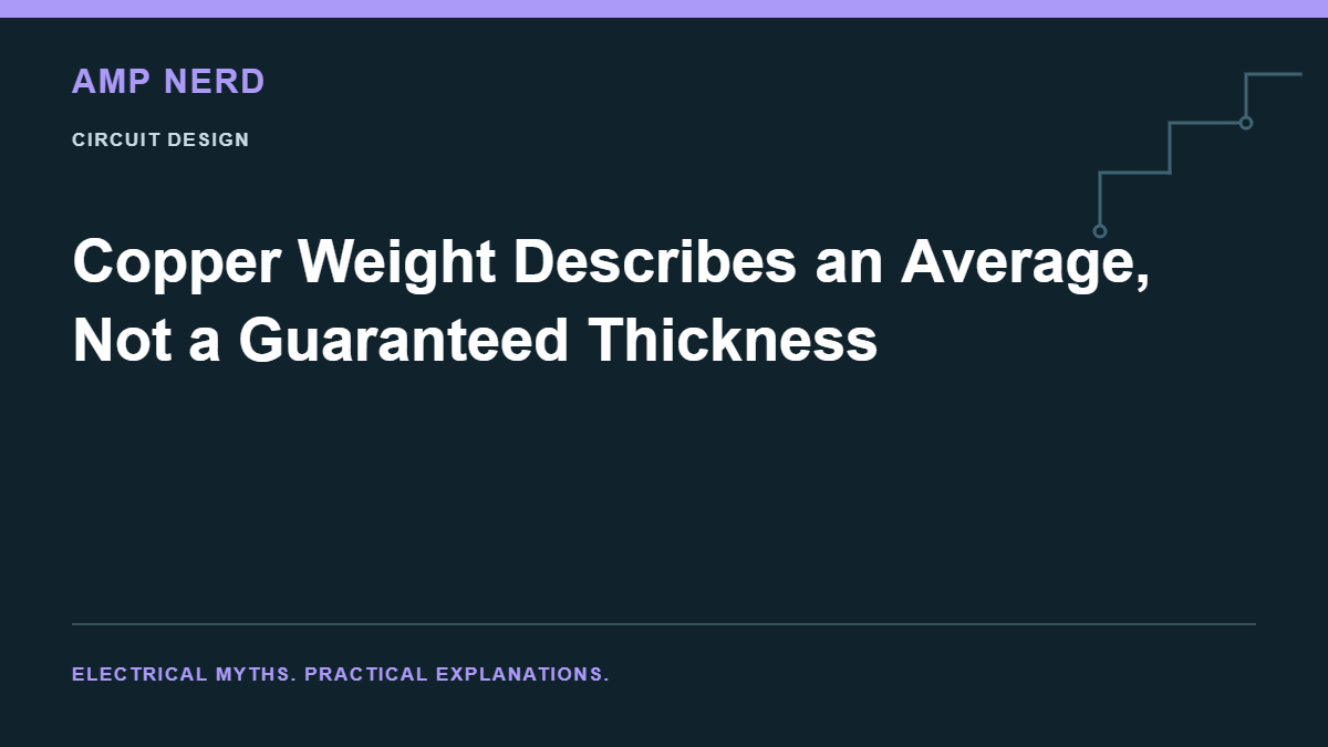 Amp Nerd article cover: Copper Weight Describes an Average, Not a Guaranteed Thickness