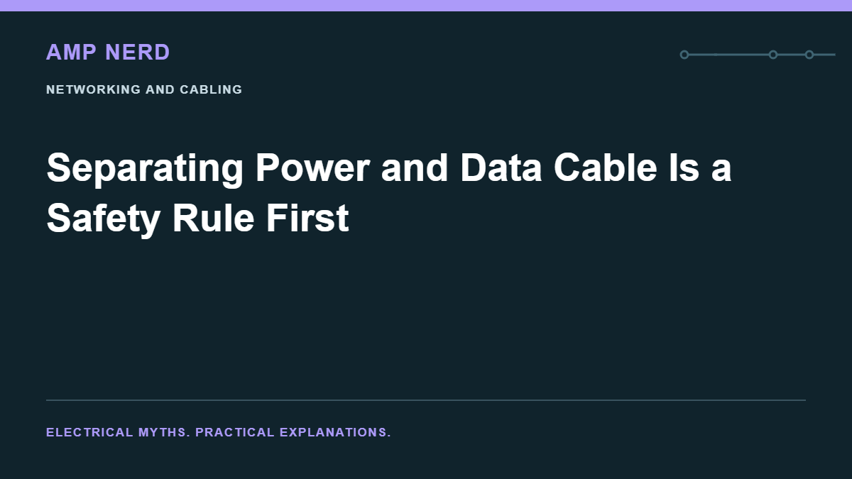 Amp Nerd article cover: Separating Power and Data Cable Is a Safety Rule First