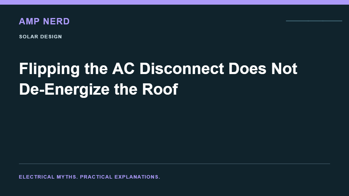 Amp Nerd article cover: Flipping the AC Disconnect Does Not De-Energize the Roof