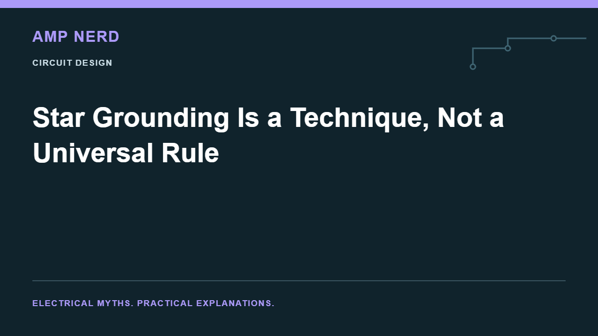 Amp Nerd article cover: Star Grounding Is a Technique, Not a Universal Rule