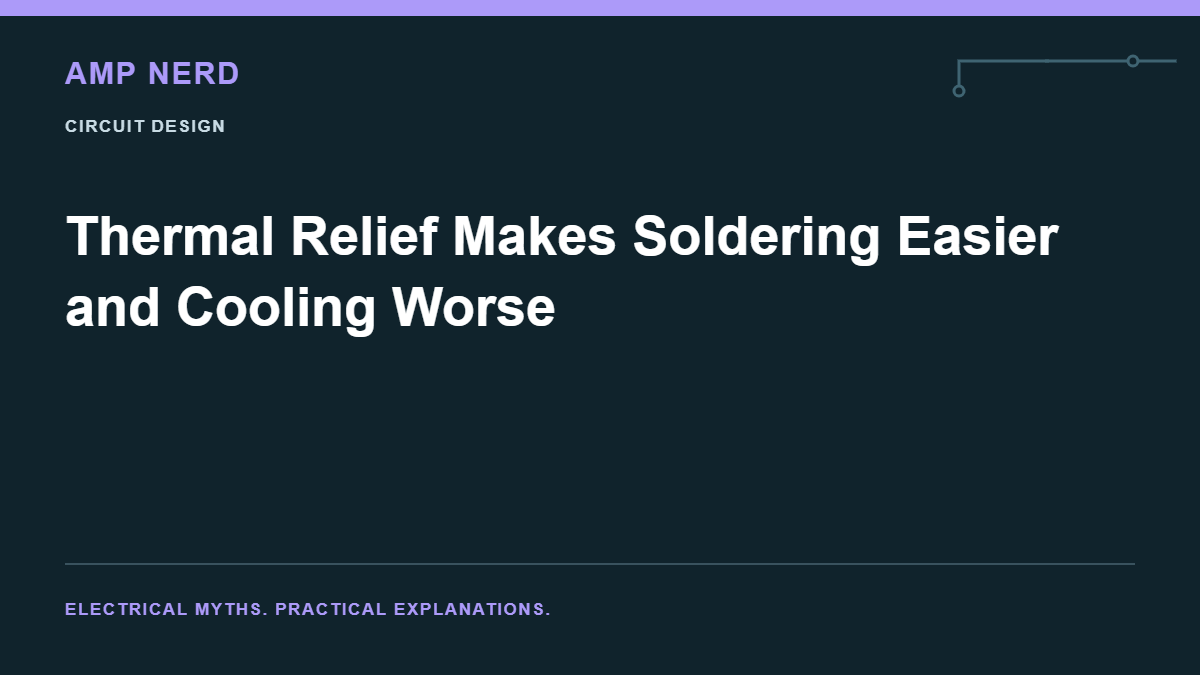 Amp Nerd article cover: Thermal Relief Makes Soldering Easier and Cooling Worse