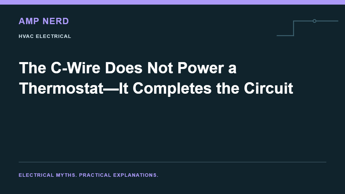 Amp Nerd article cover: The C-Wire Does Not Power a Thermostat—It Completes the Circuit
