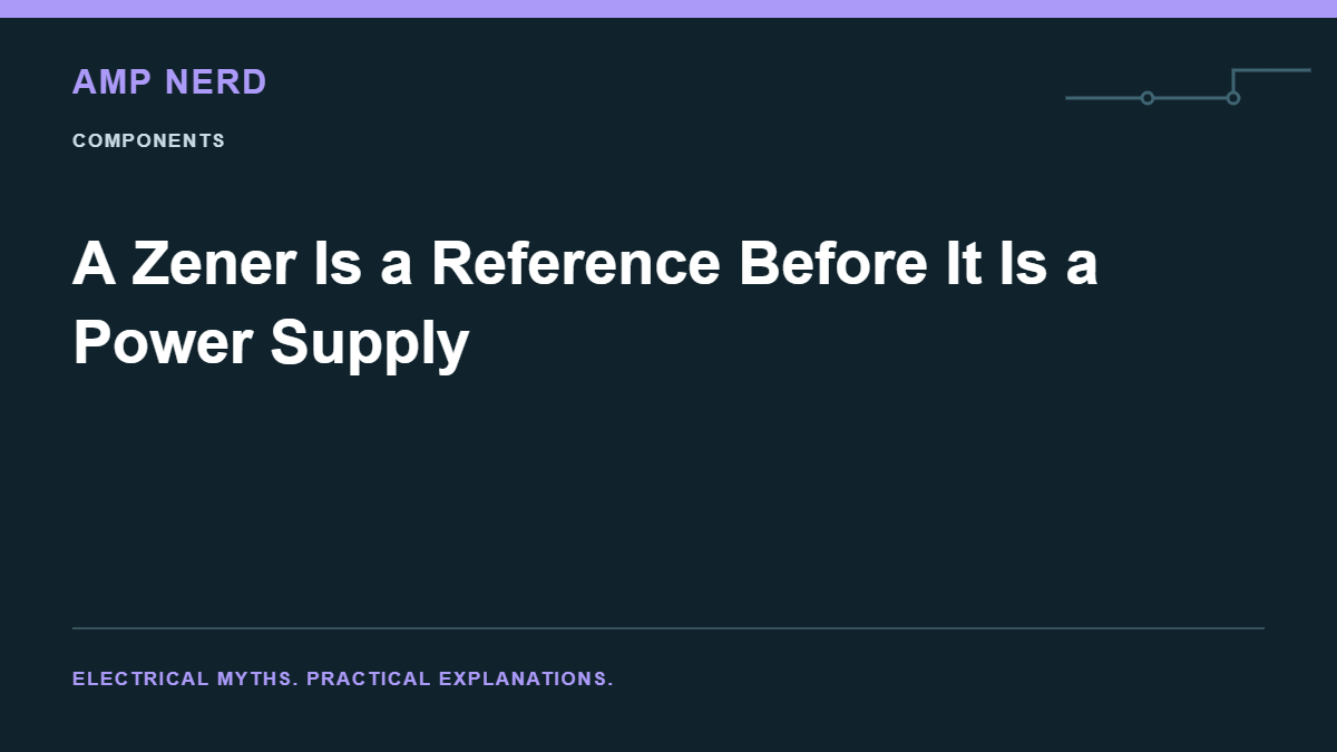 Amp Nerd article cover: A Zener Is a Reference Before It Is a Power Supply